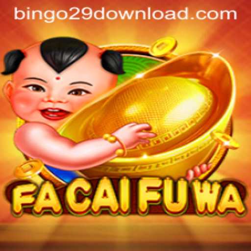 Exploring the Engaging World of FaCaiFuWa and Bingo29.COM